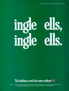 Een minimalistische groene advertentie met de witte tekst "ingle ells, ingle ells." waarbij de letter J bewust ontbreekt, met de tekst "The holidays aren't the same without J&B" onderaan.